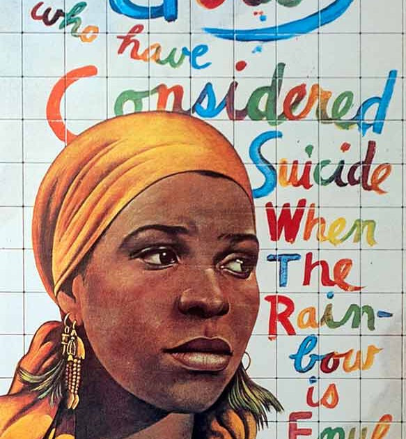 For Colored Girls who have considered suicide when the rainbow is enuf